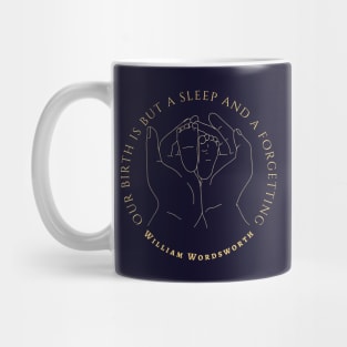 William Wordsworth quote: Our birth is but a sleep and a forgetting... Mug